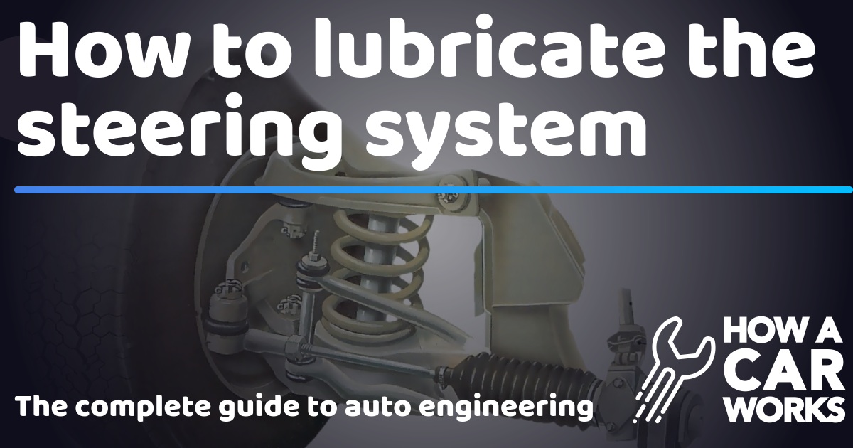 How to lubricate the steering system How a Car Works