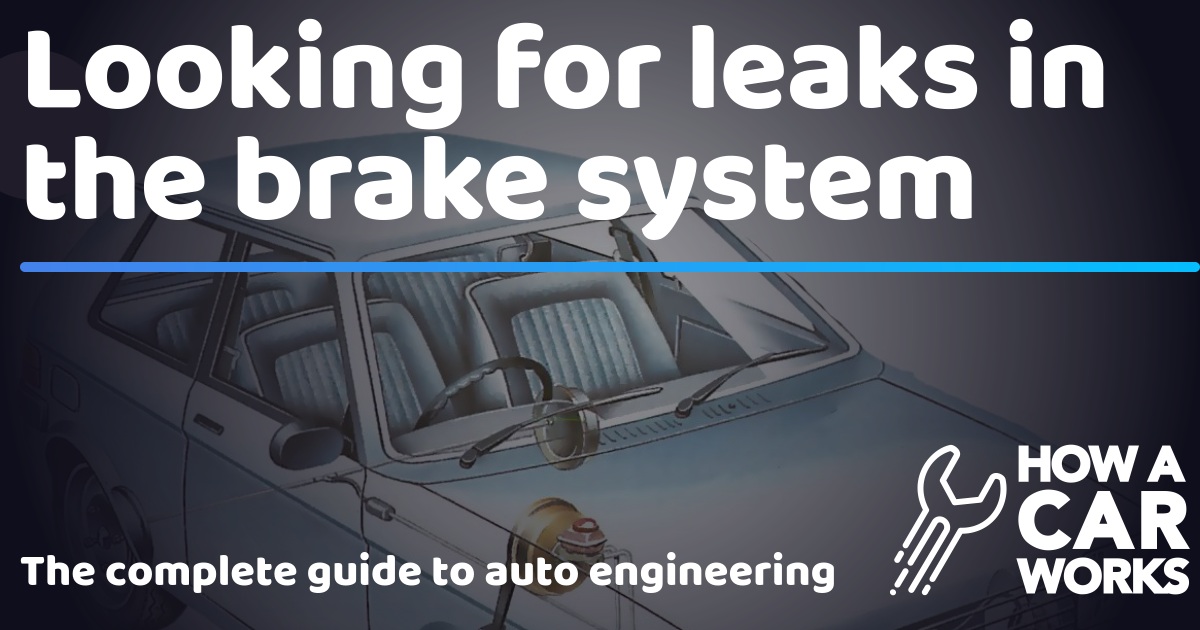 Looking for leaks in the brake system | How a Car Works